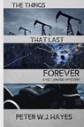 The Things That Last Forever - Peter W J Hayes - 9781947915787
