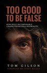 Too Good to Be False - Tom Gilson - 9781947929098