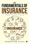 The Fundamentals of Insurance: Theories, Principles and Practices - Hargovind Dayal - 9781947949676