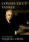 Connecticut Yankee - Wilbur L. Cross - 9781947951174