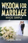 Wisdom for Marriage Made Simple - Praying Medic - 9781947968264