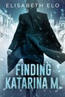 FINDING KATARINA M. - Elisabeth Elo - 9781947993433