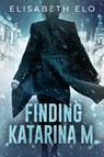 FINDING KATARINA M. - Elisabeth Elo - 9781947993945