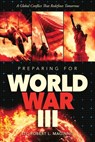 Preparing for World War III A Global Conflict That Redefines Tomorrow - Lt. Col. Robert Maginnis - 9781948014854