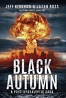 Black Autumn: A Survival Post-Apocalyptic Thriller - Jason Ross ; Jeff Kirkham - 9781948035163