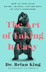 The Art of Taking It Easy - Dr. Brian King - 9781948062961