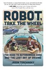 Robot, Take the Wheel - Jason Torchinsky - 9781948062978