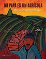 Mi Papa es un Agricola / My Father, the Farm Worker - J. Roman Perez ; Jose Ramirez - 9781948066754