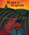 Mi Papa es un Agricola / My Father, the Farm Worker - J. Roman Perez ; Jose Ramirez - 9781948066754