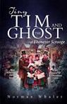 Tiny Tim and The Ghost of Ebenezer Scrooge - Norman Whaler - 9781948131025