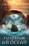 To Stream an Ocean - Sharon Rose - 9781948160353