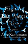 High As The Waters Rise - Anja Kampmann ; Anne Posten - 9781948226523