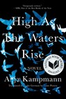 High as the Waters Rise - Anja Kampmann - 9781948226530