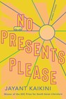 No Presents Please - Jayant Kaikini - 9781948226912