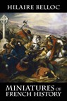 Miniatures of French History - Hilaire Belloc - 9781948231244