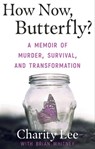 How Now, Butterfly? - Charity Lee ; Brian Whitney - 9781948239639