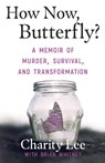 How Now, Butterfly? - Charity Lee ; Brian Whitney - 9781948239646