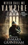 Never Call Me Vampire - Tamara Grantham - 9781948263795