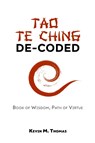 Tao Te Ching De-Coded - Kevin M Thomas - 9781948265119
