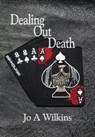 Dealing Out Death - Jo Wilkins - 9781948266352