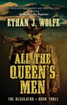 All the Queen's Men - Ethan J Wolfe - 9781948338714