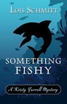 Something Fishy - Lois Schmitt - 9781948338806