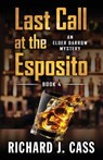 Last Call at the Esposito - Richard J Cass - 9781948338882