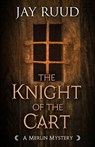 The Knight of the Cart - Jay Ruud - 9781948338905