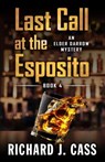 Last Call at the Esposito - Richard J. Cass - 9781948338967