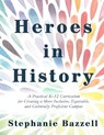 Heroes in History - BAZZELL,  Stephanie - 9781948361309