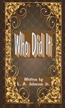 Who Did It - L. A. Johnson Jr. - 9781948407755