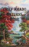 Chief Amado Returns Home - L. A. Johnson Jr. - 9781948407779