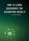 How To Learn Quickbooks For Accounting Quickly! - BESEDIN,  Andrei - 9781948433280