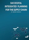 Successful Integrated Planning for the Supply Chain! - BESEDIN,  Andrei - 9781948433440