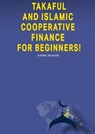 Takaful and Islamic Cooperative Finance for Beginners! - BESEDIN,  Andrei - 9781948433464