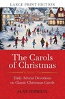 The Carols of Christmas (Large Print Edition) - Alan Vermilye - 9781948481281