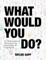 What Would You Do? - Taylor Sapp - 9781948492386