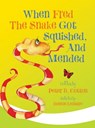 When Fred the Snake Got Squished, And Mended - Peter B Cotton - 9781948543446