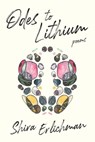 ODES TO LITHIUM - Shira Erlichman - 9781948579032