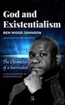 God and Existentialism - Ben Wood Johnson - 9781948600361
