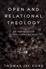Open and Relational Theology - Thomas Jay Oord - 9781948609388