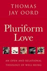 Pluriform Love - Thomas Jay Oord - 9781948609562