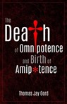 The Death of Omnipotence and Birth of Amipotence - Thomas Jay Oord - 9781948609920