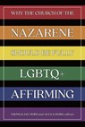 Why the Church of the Nazarene Should Be Fully LGBTQ+ Affirming - Thomas Jay Oord - 9781948609951