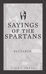 Sayings of the Spartans - Plutarch - 9781948648110