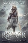 Dragon Redeemer - Amy Bearce - 9781948661195