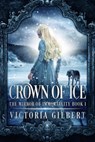 Crown of Ice - Victoria Gilbert - 9781948661379