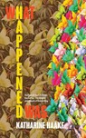 What Happened Was - Katharine Haake - 9781948687669