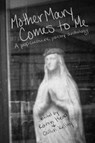 Mother Mary Comes to Me - Karen Head ; Collin Kelley - 9781948692427