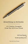Everything is Writable: 240 Poetry Prompts from Two Sylvias Press - Kelli Russell Agodon - 9781948767101